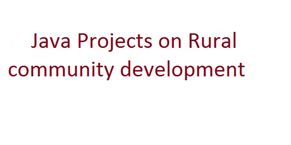 Java Projects on Rural community development - Free Projects For All